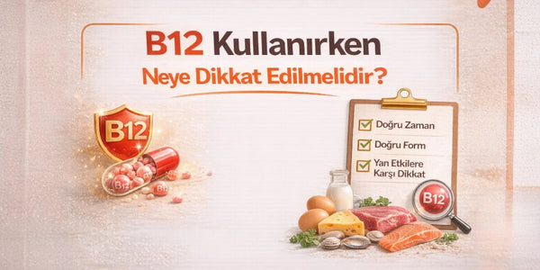 B12 Kullanırken Neye Dikkat Edilmelidir?